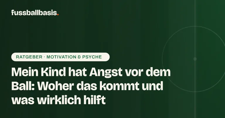 Titelbild: Mein Kind hat Angst vor dem Ball: Woher das kommt und was wirklich hilft